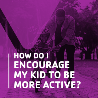 how do I encourage my kid to be more active