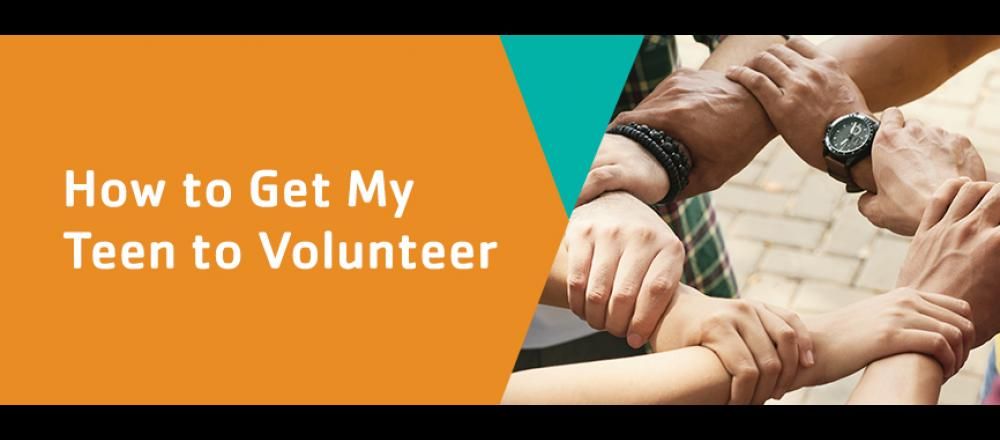 How to get my teen to volunteer