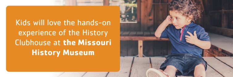 history clubhouse at the missouri history museum