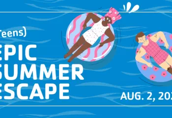 teens epic summer escape august 2, 2025