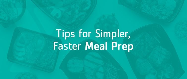 Tips for Simpler, Faster Meal Prep