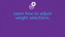 Thumbnail: Learn how to adjust weight selections.