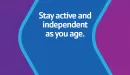 Thumbnail: stay active and independent as you age