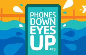 Phones Down Eyes Up national YMCA Water Safety and Drowning Prevention Campaign Image