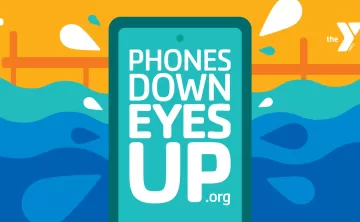 Phones Down Eyes Up national YMCA Water Safety and Drowning Prevention Campaign Image